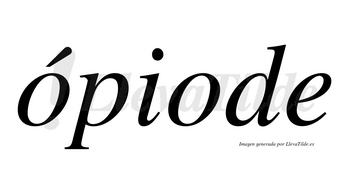 Ópiode lleva tilde con vocal tónica en la primera «o»