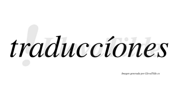 Traduccíones lleva tilde con vocal tónica en la «i»