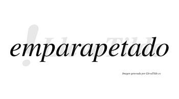 Emparapetado no lleva tilde con vocal tónica en la tercera «a»
