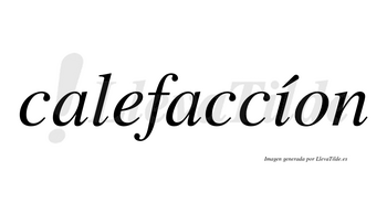 Calefaccíon lleva tilde con vocal tónica en la «i»