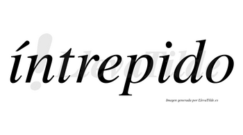 Íntrepido lleva tilde con vocal tónica en la primera «i»