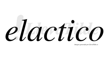 Elactico no lleva tilde con vocal tónica en la «i»
