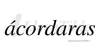 Ácordaras lleva tilde con vocal tónica en la primera «a»