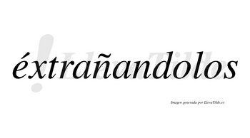 Éxtrañandolos lleva tilde con vocal tónica en la «e»