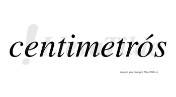 Centimetrós lleva tilde con vocal tónica en la «o»