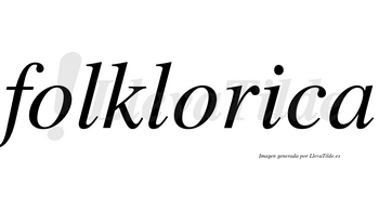 Folklorica no lleva tilde con vocal tónica en la «i»