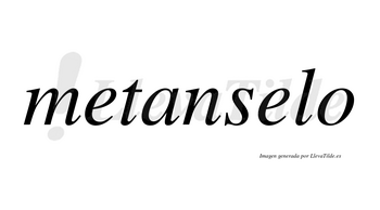Metanselo no lleva tilde con vocal tónica en la segunda «e»