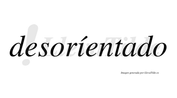 Desoríentado lleva tilde con vocal tónica en la «i»