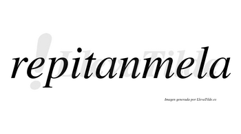 Repitanmela no lleva tilde con vocal tónica en la segunda «e»