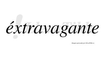 Éxtravagante lleva tilde con vocal tónica en la primera «e»
