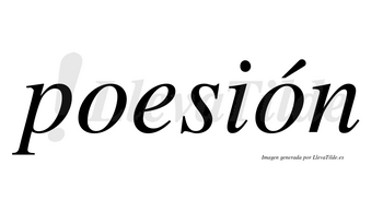 Poesión lleva tilde con vocal tónica en la segunda «o»