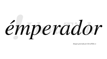 Émperador lleva tilde con vocal tónica en la primera «e»