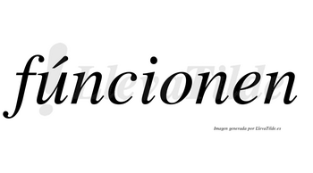 Fúncionen lleva tilde con vocal tónica en la «u»