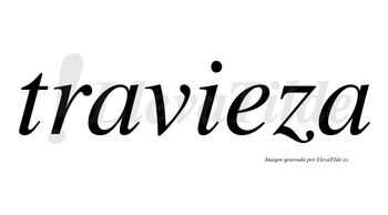 Travieza no lleva tilde con vocal tónica en la «e»