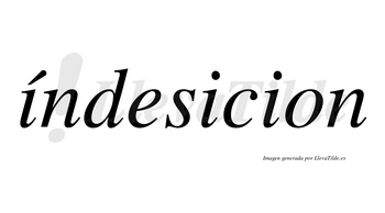 Índesicion lleva tilde con vocal tónica en la primera «i»