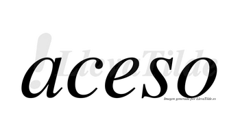 Aceso no lleva tilde con vocal tónica en la «e»
