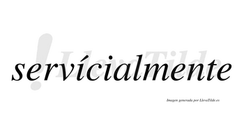 Servícialmente lleva tilde con vocal tónica en la primera «i»