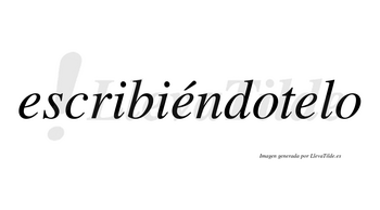 Escribiéndotelo lleva tilde con vocal tónica en la segunda «e»