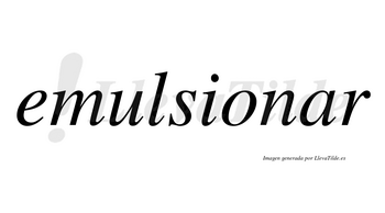 Emulsionar no lleva tilde con vocal tónica en la «a»