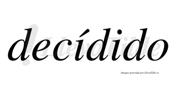 Decídido lleva tilde con vocal tónica en la primera «i»