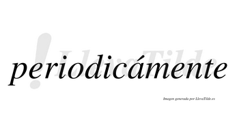 Periodicámente lleva tilde con vocal tónica en la «a»