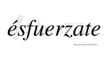 Ésfuerzate lleva tilde con vocal tónica en la primera «e»