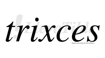 Trixces no lleva tilde con vocal tónica en la «i»