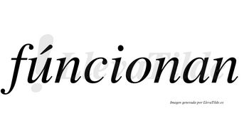 Fúncionan lleva tilde con vocal tónica en la «u»