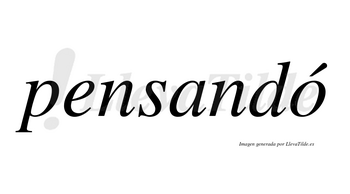 Pensandó lleva tilde con vocal tónica en la «o»