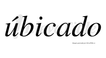 Úbicado lleva tilde con vocal tónica en la «u»
