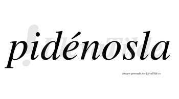 Pidénosla lleva tilde con vocal tónica en la «e»