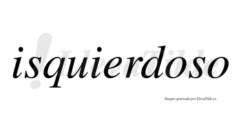 Isquierdoso no lleva tilde con vocal tónica en la primera «o»