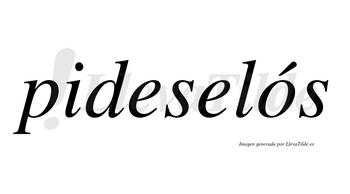 Pideselós lleva tilde con vocal tónica en la «o»
