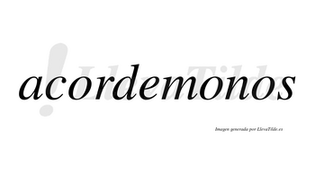 Acordemonos no lleva tilde con vocal tónica en la segunda «o»