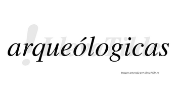 Arqueólogicas lleva tilde con vocal tónica en la primera «o»