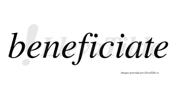 Beneficiate no lleva tilde con vocal tónica en la «a»