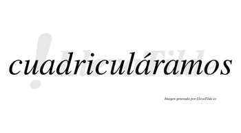Cuadriculáramos  lleva tilde con vocal tónica en la segunda «a»