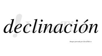 Declinación  lleva tilde con vocal tónica en la «o»