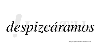 Despizcáramos  lleva tilde con vocal tónica en la primera «a»