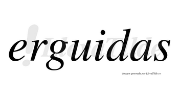 Erguidas  no lleva tilde con vocal tónica en la «i»