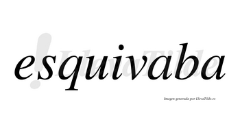 Esquivaba no lleva tilde con vocal tónica en la primera «a»