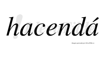 Hacendá  lleva tilde con vocal tónica en la segunda «a»