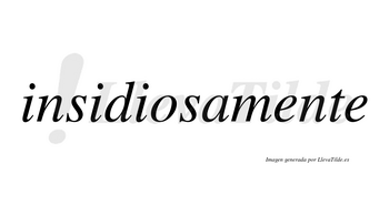 Insidiosa no lleva tilde con vocal tónica en la «o»