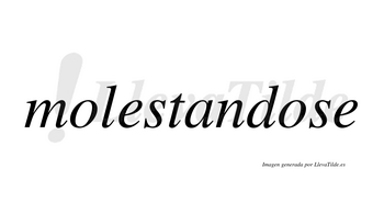 Molestandose no lleva tilde con vocal tónica en la segunda «o»
