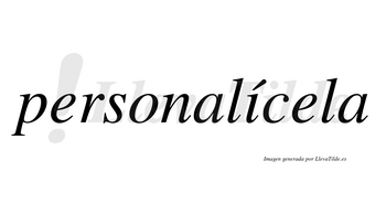 Personalícela lleva tilde con vocal tónica en la «i»
