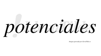 Potenciales  no lleva tilde con vocal tónica en la «a»