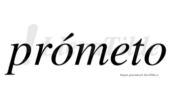 Prómeto  lleva tilde con vocal tónica en la primera «o»