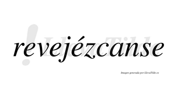 Revejézcanse  lleva tilde con vocal tónica en la tercera «e»