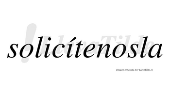 Solicítenosla lleva tilde con vocal tónica en la segunda «i»