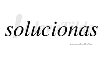 Solucionas  no lleva tilde con vocal tónica en la segunda «o»